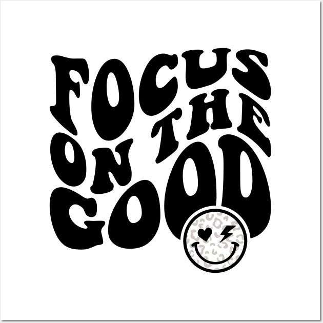 Focus On The Good Wall Art by Lunarix Designs